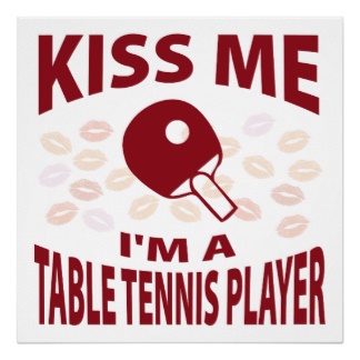 kiss_me_im_a_table_tennis_player_print-rbce698ea140d4142b15dcb13e1e6aecc_w2q_8byvr_324.jpg